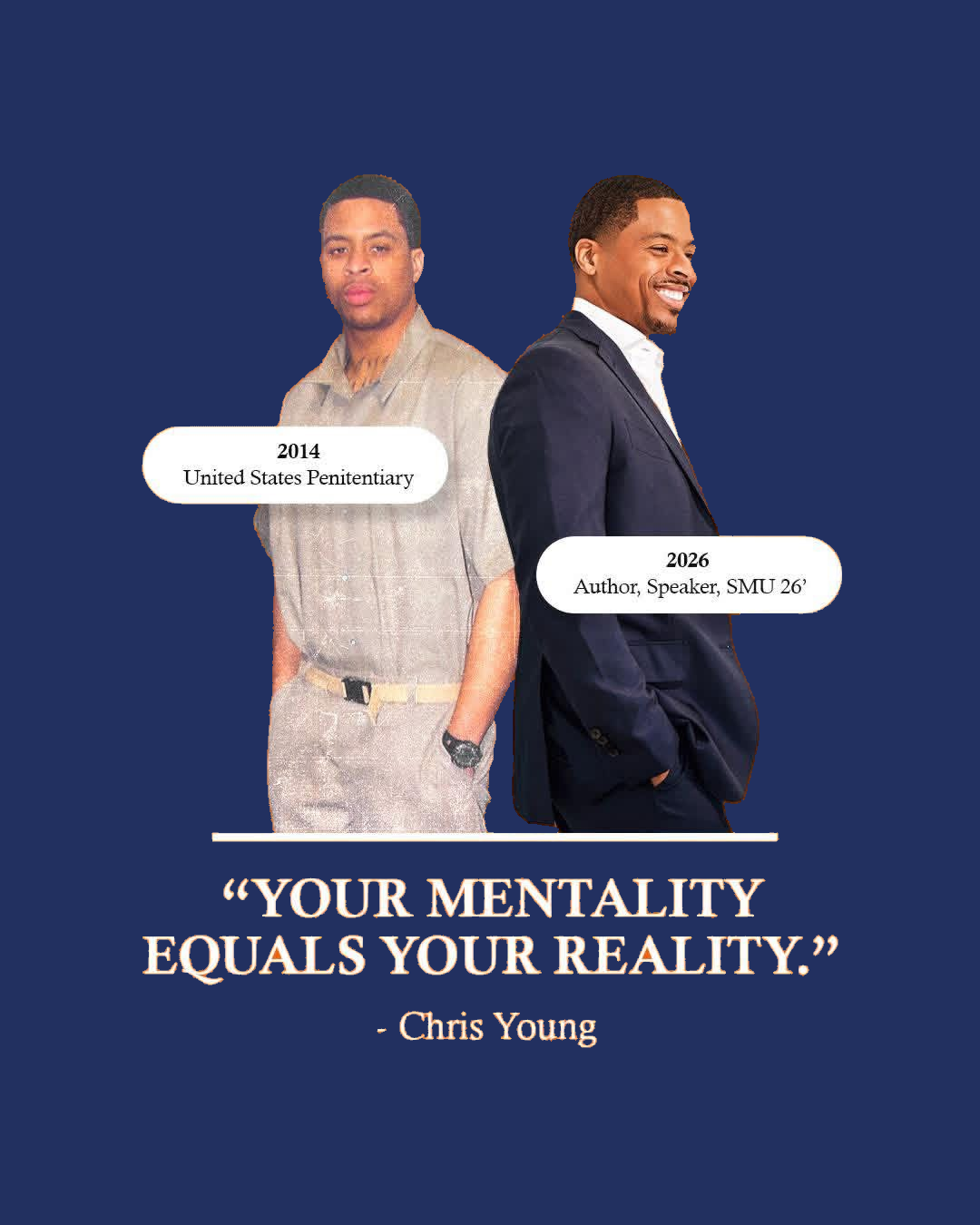 Chris Young in 2014 at a United States Penitentiary and in 2026 as an author, speaker, and SMU graduate, with his quote: Your mentality equals your reality.